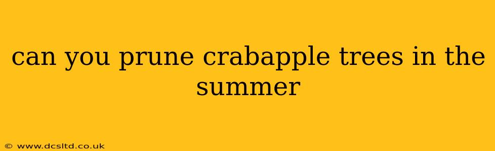 can you prune crabapple trees in the summer