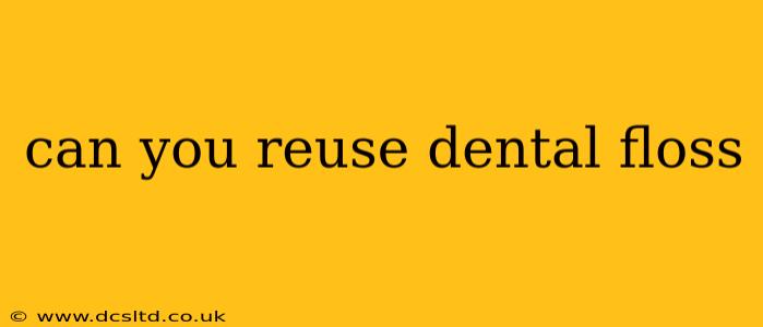 can you reuse dental floss