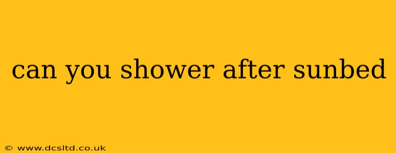 can you shower after sunbed