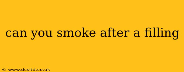 can you smoke after a filling