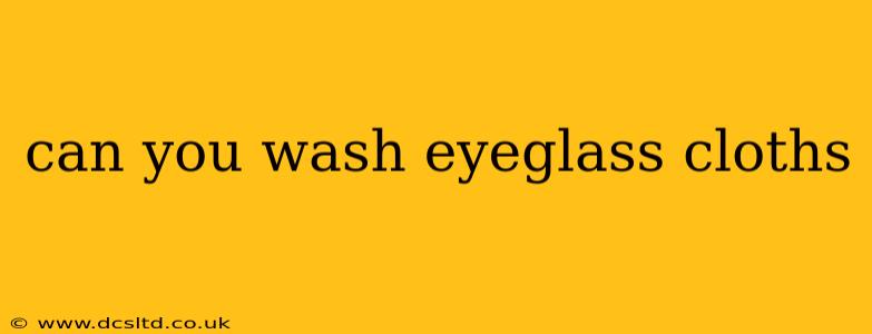 can you wash eyeglass cloths