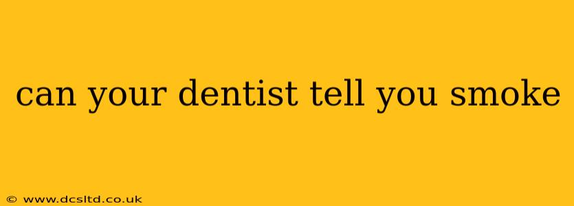 can your dentist tell you smoke
