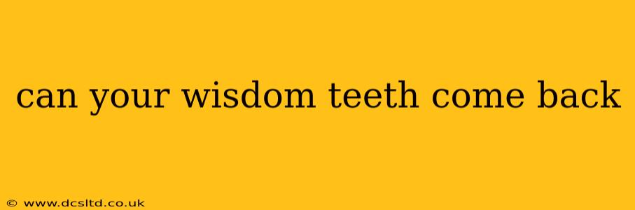 can your wisdom teeth come back