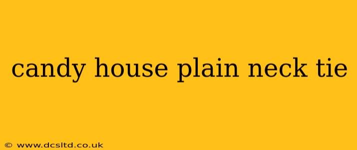 candy house plain neck tie