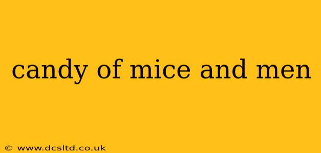 candy of mice and men