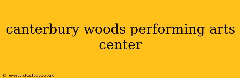 canterbury woods performing arts center