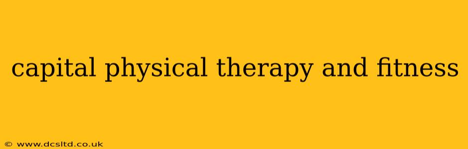 capital physical therapy and fitness