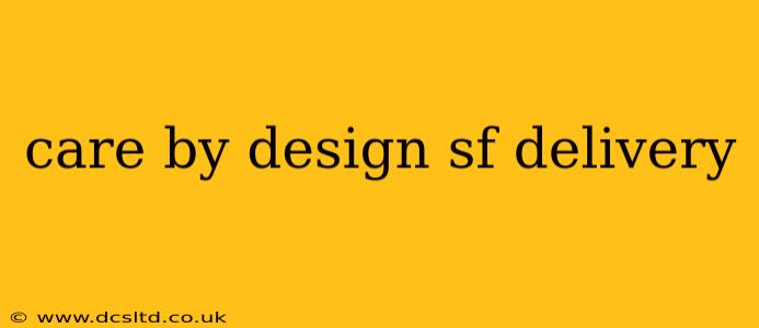 care by design sf delivery