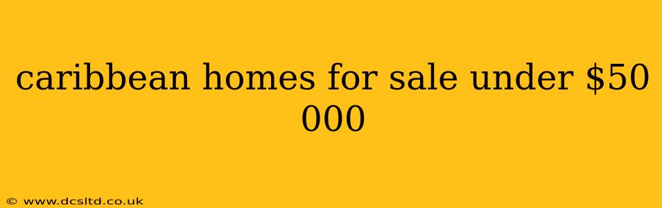 caribbean homes for sale under $50 000