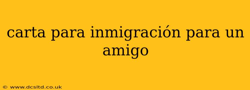 carta para inmigración para un amigo
