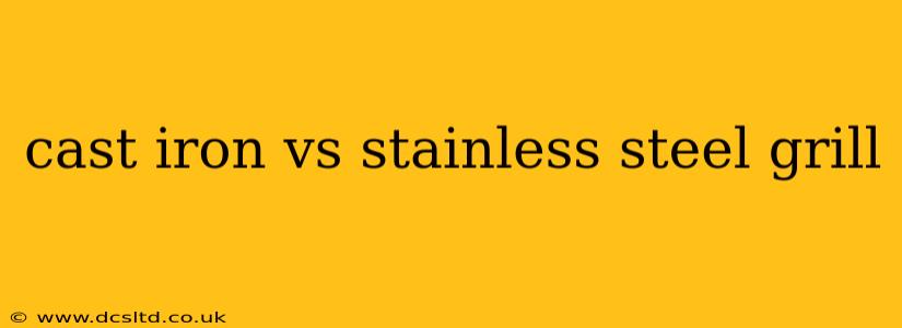 cast iron vs stainless steel grill
