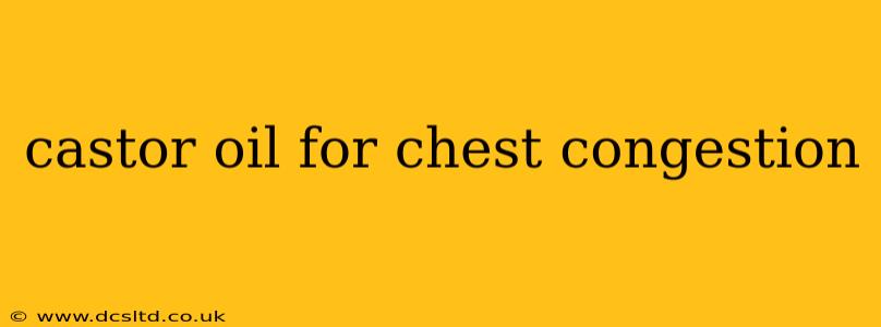 castor oil for chest congestion