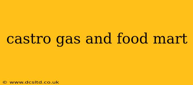castro gas and food mart