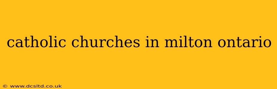 catholic churches in milton ontario