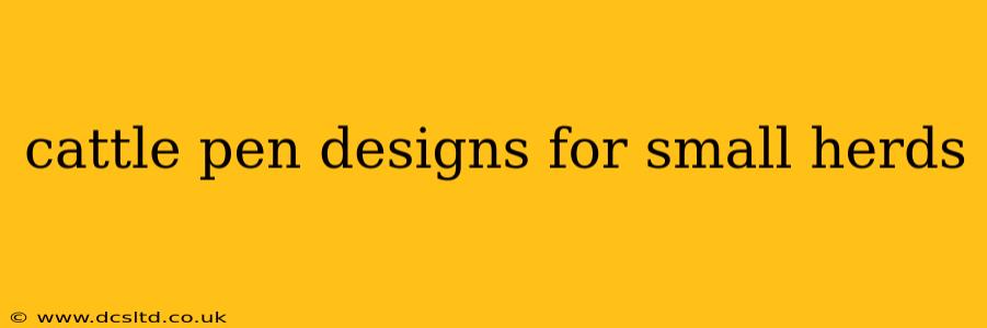 cattle pen designs for small herds