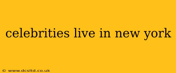 celebrities live in new york