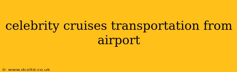 celebrity cruises transportation from airport