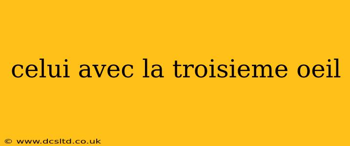 celui avec la troisieme oeil