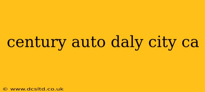century auto daly city ca