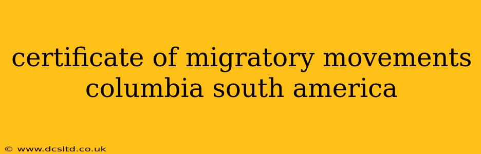 certificate of migratory movements columbia south america