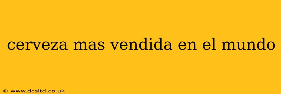 cerveza mas vendida en el mundo