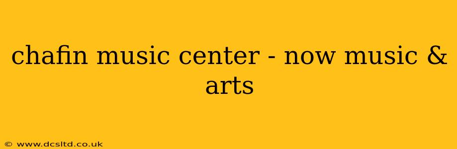 chafin music center - now music & arts