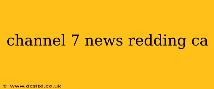 channel 7 news redding ca
