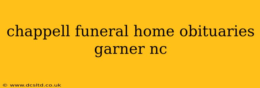 chappell funeral home obituaries garner nc