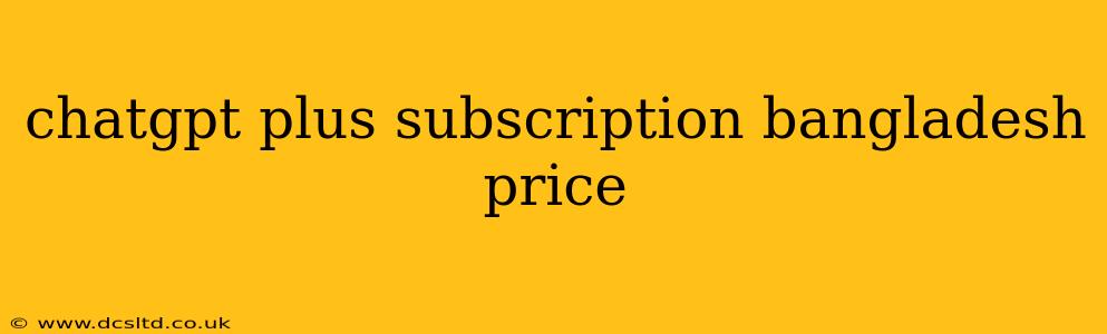 chatgpt plus subscription bangladesh price