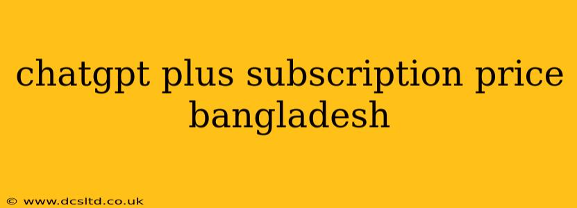 chatgpt plus subscription price bangladesh