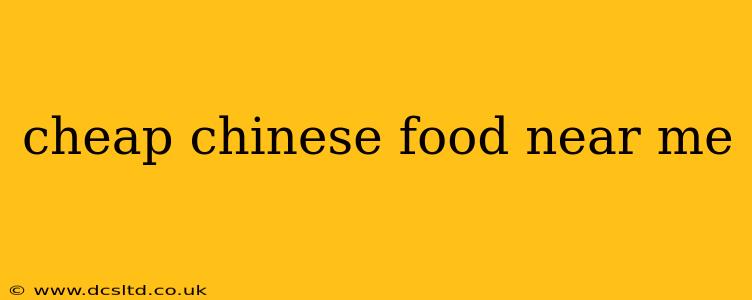 cheap chinese food near me