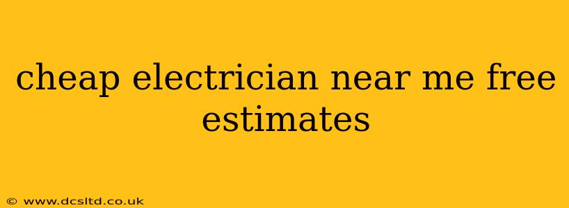 cheap electrician near me free estimates