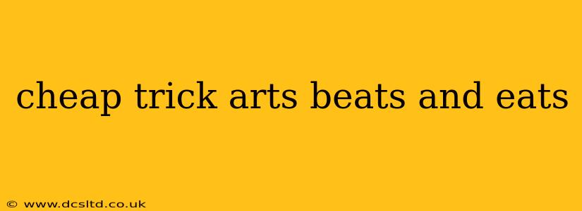 cheap trick arts beats and eats