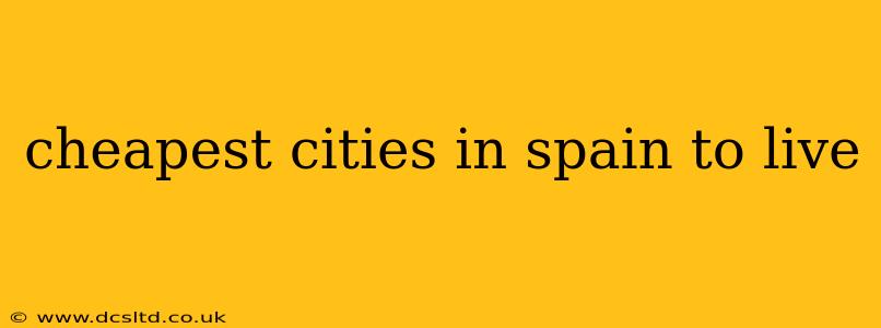 cheapest cities in spain to live