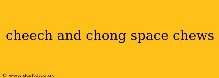 cheech and chong space chews