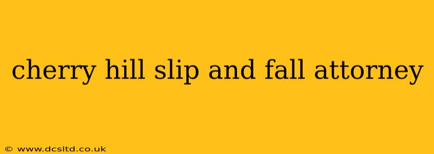 cherry hill slip and fall attorney