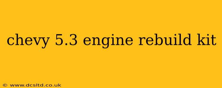 chevy 5.3 engine rebuild kit