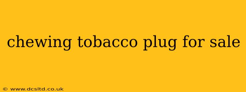 chewing tobacco plug for sale