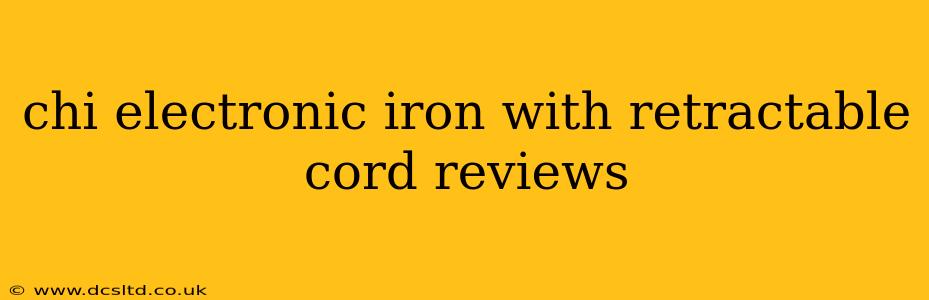 chi electronic iron with retractable cord reviews