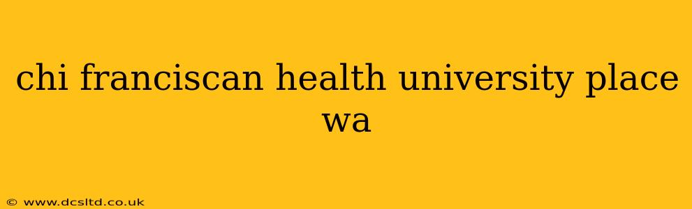 chi franciscan health university place wa