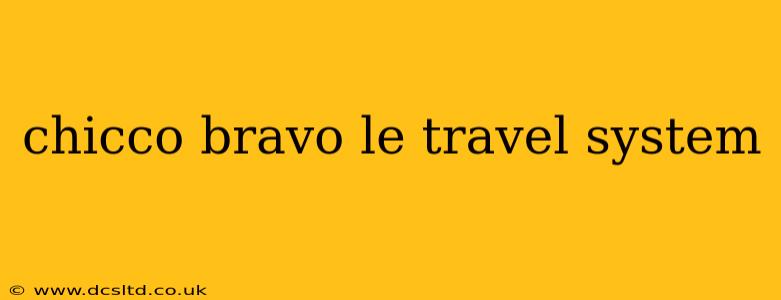 chicco bravo le travel system