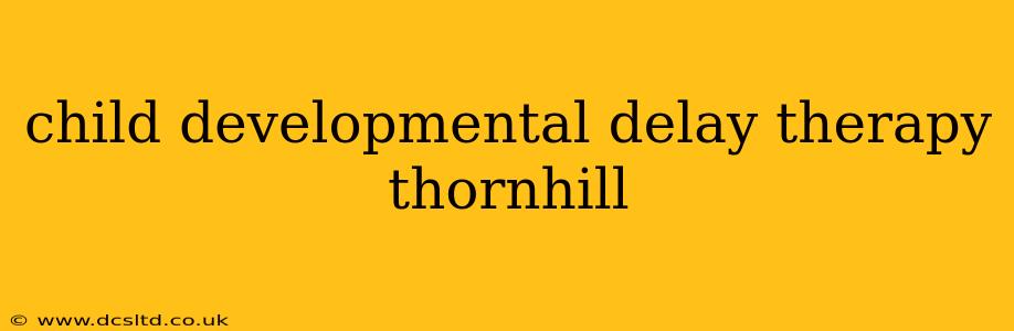 child developmental delay therapy thornhill