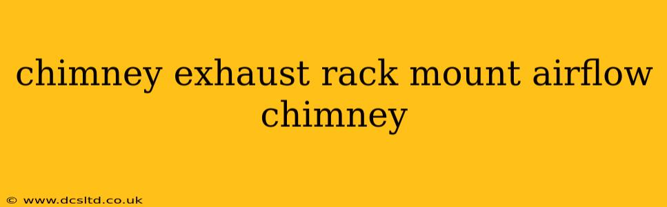 chimney exhaust rack mount airflow chimney