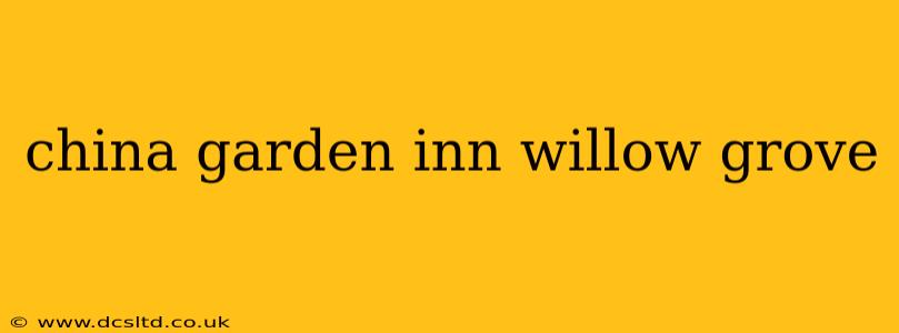 china garden inn willow grove