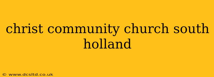 christ community church south holland
