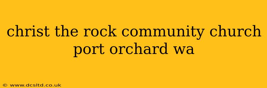 christ the rock community church port orchard wa