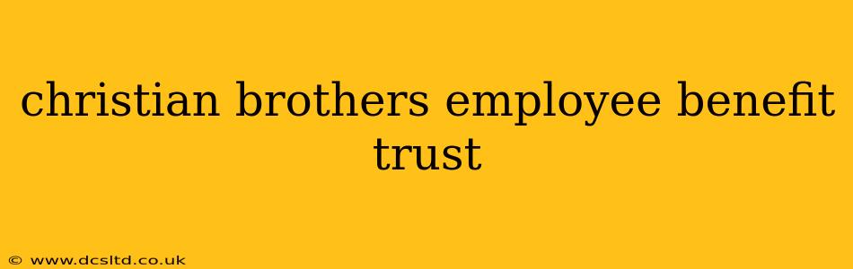 christian brothers employee benefit trust