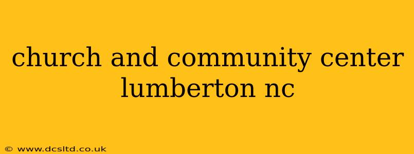 church and community center lumberton nc