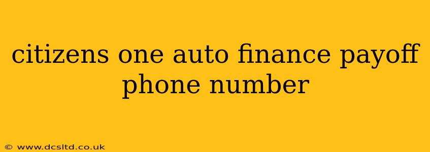 citizens one auto finance payoff phone number
