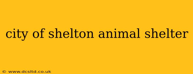 city of shelton animal shelter